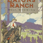 Eatons' Ranch brochure, 1916. American Heritage Center.