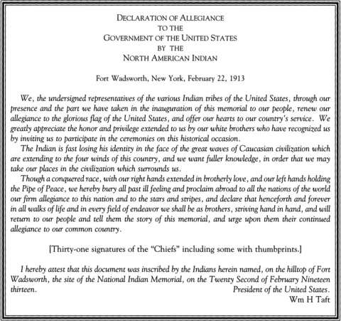 Text of the Declaration of Allegiance of the North American Indian, signed by President Howard Taft and the chiefs at the groundbreaking ceremony at Fort Wadsworth on Staten Island, February 1913. Images of the original document are unavailable as it is now in private hands. Wyoming Veterans Memorial Museum. 