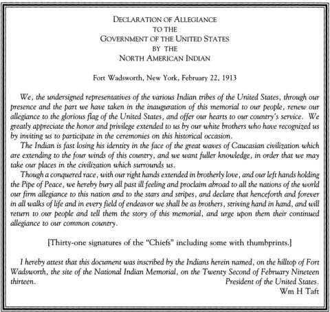 Text of the Declaration of Allegiance of the North American Indian, signed by President Howard Taft and the chiefs at the groundbreaking ceremony at Fort Wadsworth on Staten Island, February 1913. Images of the original document are unavailable as it is now in private hands. Wyoming Veterans Memorial Museum. 