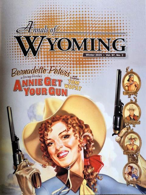 Winter 2025 cover of Annals of Wyoming featuring an image of Bernadette Peters in "Annie Get Your Gun"